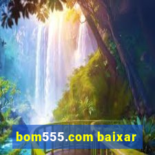 bom555.com baixar